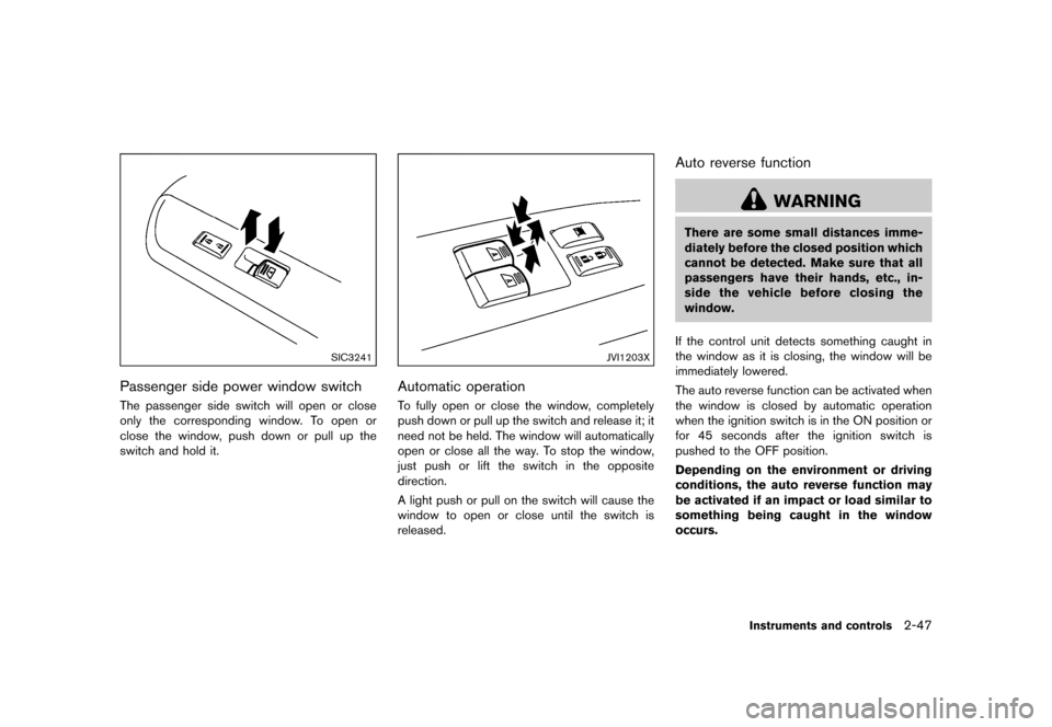 NISSAN 370Z COUPE 2017 Z34 Owners Manual �������
�> �(�G�L�W� ����� �� �� �0�R�G�H�O� �����0�< �1�,�6�6�$�1 ����=��=��� �2�0���(���=���8� �@
SIC3241
Passenger side power window switchGUID-D2873997-FF76-418