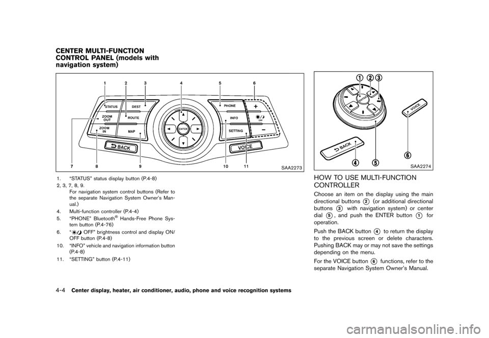 NISSAN 370Z COUPE 2017 Z34 Owners Manual �������
�> �(�G�L�W� ����� �� �� �0�R�G�H�O� �����0�< �1�,�6�6�$�1 ����=��=��� �2�0���(���=���8� �@
4-4Center display, heater, air conditioner, audio, phone and voi