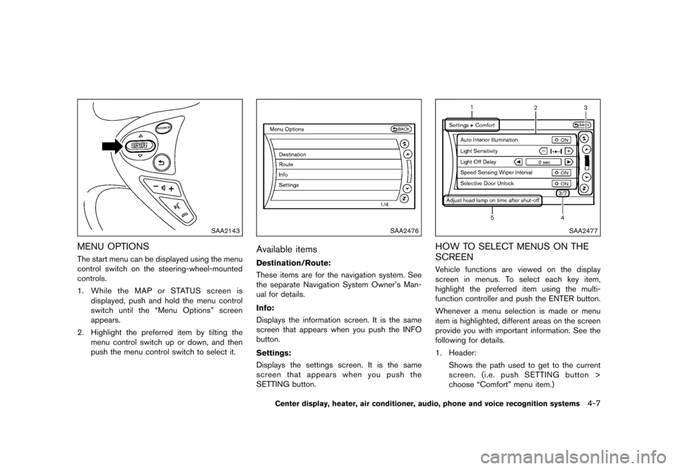 NISSAN 370Z COUPE 2017 Z34 Owners Manual �������
�> �(�G�L�W� ����� �� �� �0�R�G�H�O� �����0�< �1�,�6�6�$�1 ����=��=��� �2�0���(���=���8� �@
SAA2143
MENU OPTIONSGUID-F0D47342-E539-4A34-A32F-3CC02A22DEF3The