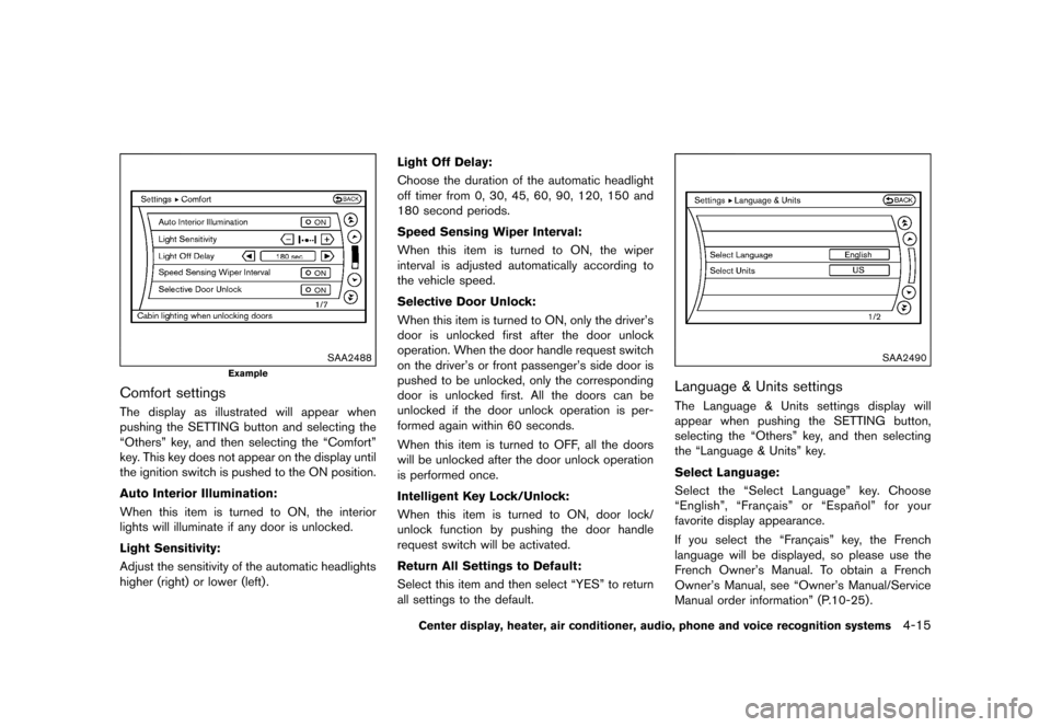 NISSAN 370Z COUPE 2017 Z34 Owners Manual �������
�> �(�G�L�W� ����� �� �� �0�R�G�H�O� �����0�< �1�,�6�6�$�1 ����=��=��� �2�0���(���=���8� �@
SAA2488
Example
Comfort settingsGUID-EC638585-73FC-41A8-BFD6-B3E