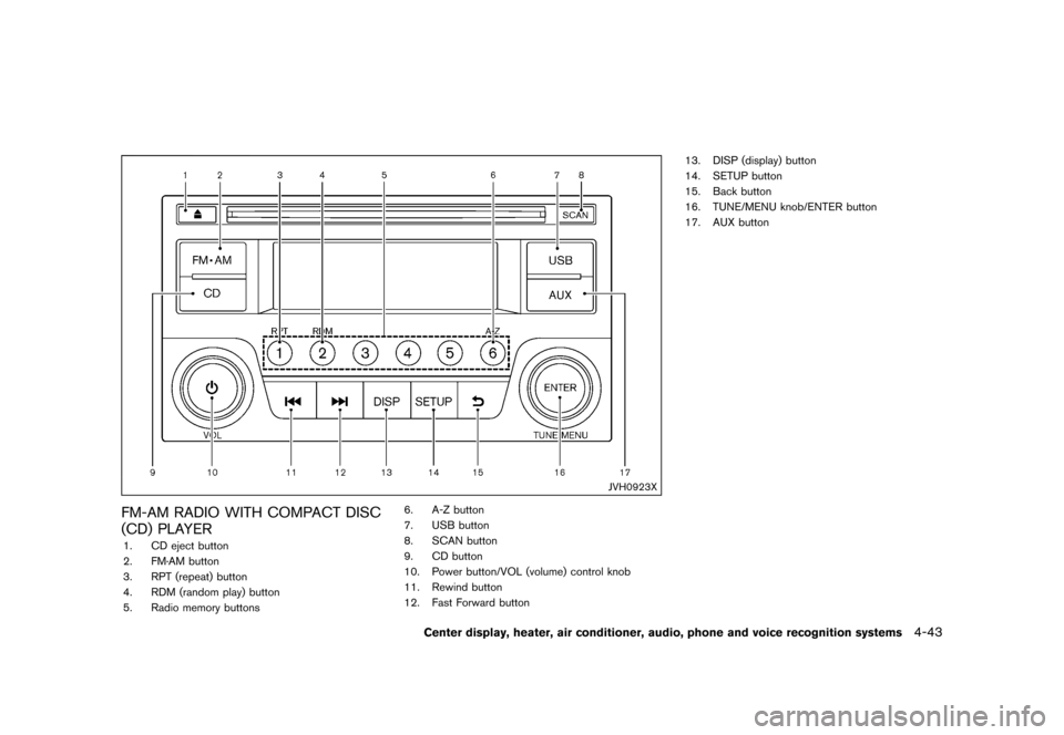 NISSAN 370Z COUPE 2017 Z34 Owners Manual �������
�> �(�G�L�W� ����� �� �� �0�R�G�H�O� �����0�< �1�,�6�6�$�1 ����=��=��� �2�0���(���=���8� �@
JVH0923X
FM-AM RADIO WITH COMPACT DISC
(CD) PLAYER
GUID-98B6ECD1