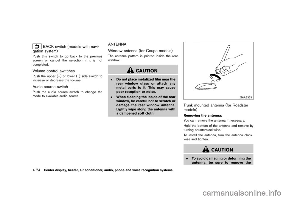 NISSAN 370Z COUPE 2017 Z34 Owners Manual �������
�> �(�G�L�W� ����� �� �� �0�R�G�H�O� �����0�< �1�,�6�6�$�1 ����=��=��� �2�0���(���=���8� �@
4-74Center display, heater, air conditioner, audio, phone and vo