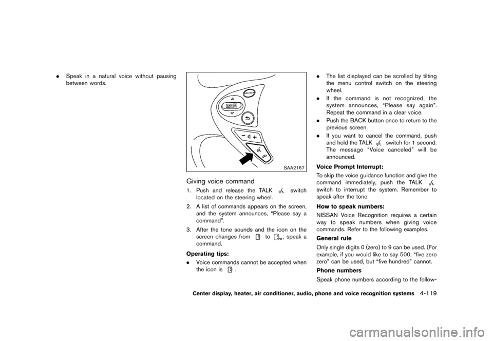 NISSAN 370Z COUPE 2017 Z34 Owners Manual �������
�> �(�G�L�W� ����� �� �� �0�R�G�H�O� �����0�< �1�,�6�6�$�1 ����=��=��� �2�0���(���=���8� �@
.Speak in a natural voice without pausing
between words.
SAA2167