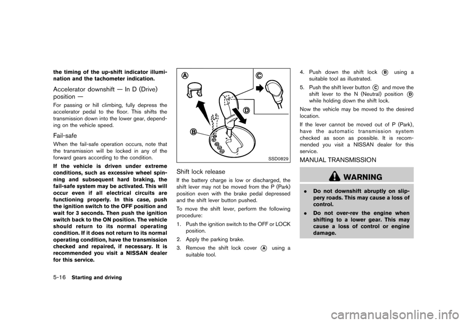 NISSAN 370Z COUPE 2017 Z34 Owners Manual �������
�> �(�G�L�W� ����� �� �� �0�R�G�H�O� �����0�< �1�,�6�6�$�1 ����=��=��� �2�0���(���=���8� �@
5-16Starting and driving
the timing of the up-shift indicator il