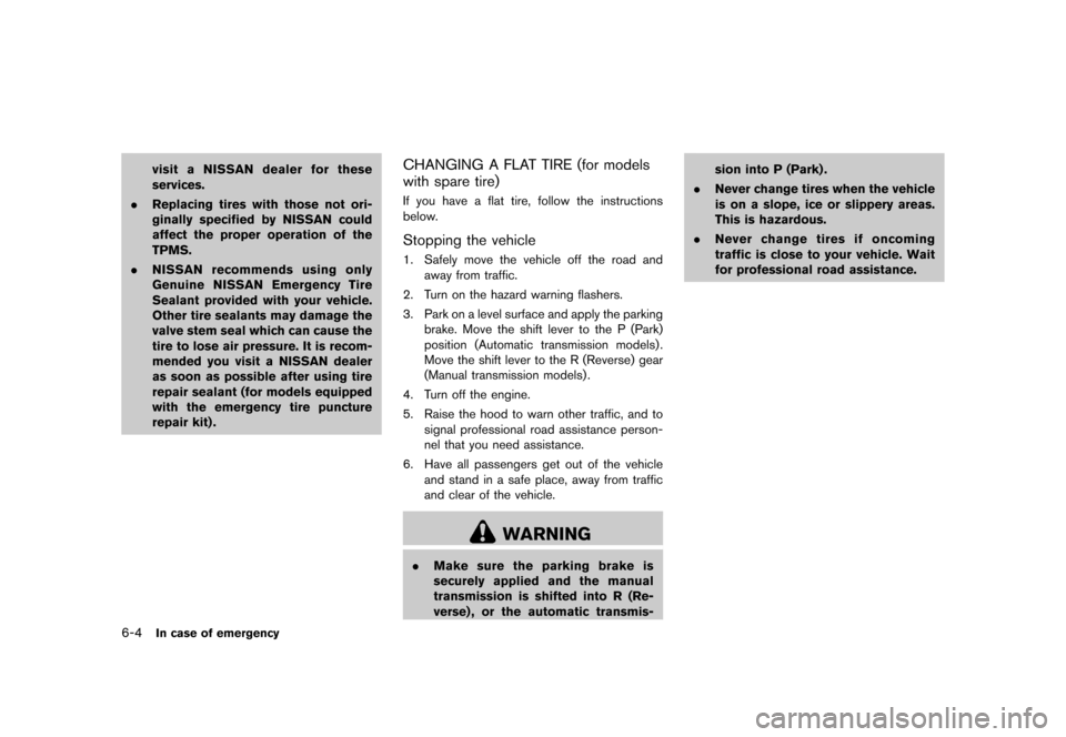 NISSAN 370Z COUPE 2017 Z34 Owners Manual �������
�> �(�G�L�W� ����� �� �� �0�R�G�H�O� �����0�< �1�,�6�6�$�1 ����=��=��� �2�0���(���=���8� �@
6-4In case of emergency
visit a NISSAN dealer for these
services