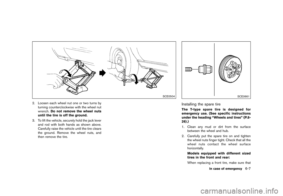 NISSAN 370Z COUPE 2017 Z34 Owners Manual �������
�> �(�G�L�W� ����� �� �� �0�R�G�H�O� �����0�< �1�,�6�6�$�1 ����=��=��� �2�0���(���=���8� �@
SCE0504
2. Loosen each wheel nut one or two turns byturning coun