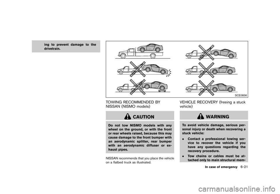 NISSAN 370Z COUPE 2017 Z34 Owners Manual �������
�> �(�G�L�W� ����� �� �� �0�R�G�H�O� �����0�< �1�,�6�6�$�1 ����=��=��� �2�0���(���=���8� �@
ing to prevent damage to the
drivetrain.
SCE0836
TOWING RECOMMEN