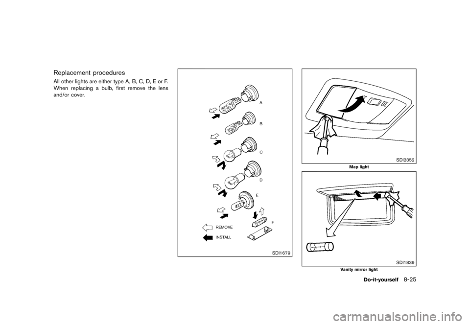 NISSAN 370Z COUPE 2017 Z34 Owners Manual �������
�> �(�G�L�W� ����� �� �� �0�R�G�H�O� �����0�< �1�,�6�6�$�1 ����=��=��� �2�0���(���=���8� �@
Replacement proceduresGUID-BE5E958F-B1EB-45FE-9F88-37F2E0CC655BA