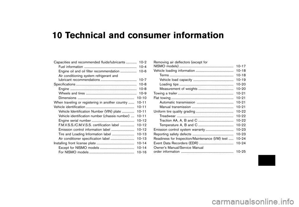 NISSAN 370Z COUPE 2017 Z34 Owners Manual �������
�> �(�G�L�W� ����� �� �� �0�R�G�H�O� �����0�< �1�,�6�6�$�1 ����=��=��� �2�0���(���=���8� �@
10 Technical and consumer information
Capacities and recommended