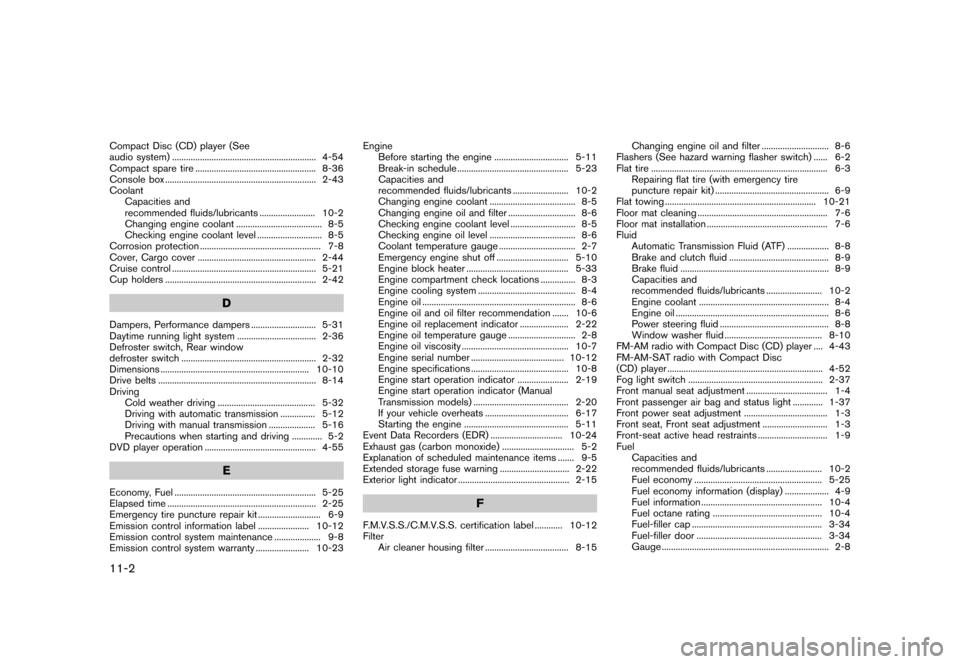 NISSAN 370Z COUPE 2017 Z34 Service Manual �������
�> �(�G�L�W� ����� �� �� �0�R�G�H�O� �����0�< �1�,�6�6�$�1 ����=��=��� �2�0���(���=���8� �@
11-2
Compact Disc (CD) player (See
audio system)...
............