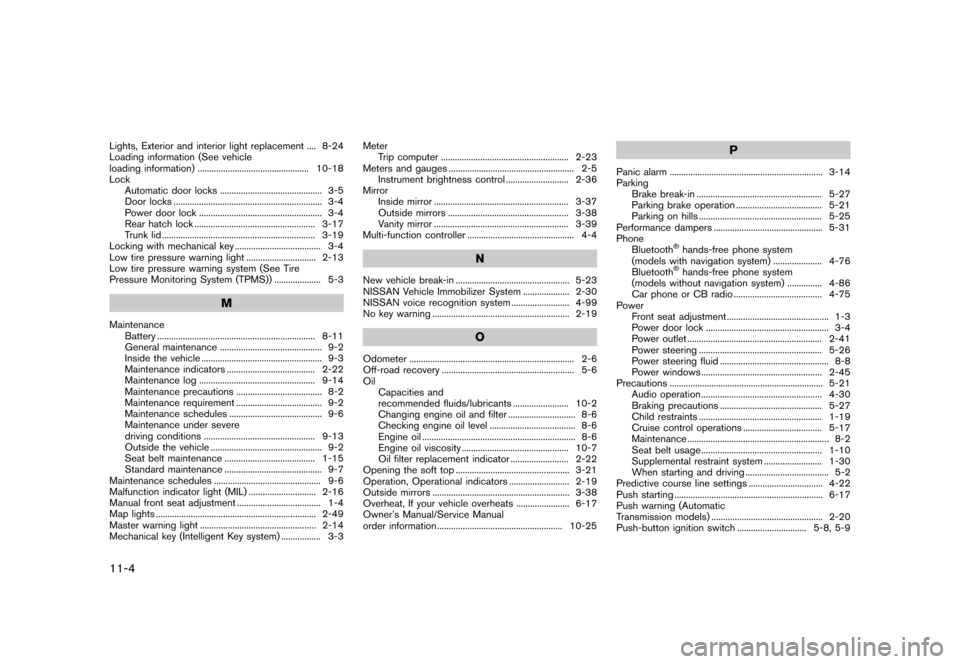 NISSAN 370Z COUPE 2017 Z34 Owners Manual �������
�> �(�G�L�W� ����� �� �� �0�R�G�H�O� �����0�< �1�,�6�6�$�1 ����=��=��� �2�0���(���=���8� �@
11-4
Lights, Exterior and interior light replacement...
.... 8-2