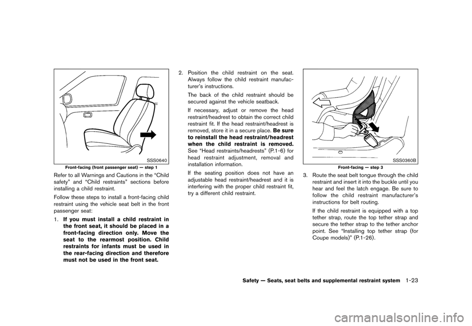 NISSAN 370Z COUPE 2017 Z34 Service Manual ������
�> �(�G�L�W� ����� �� �� �0�R�G�H�O� �����0�< �1�,�6�6�$�1 ����=��=��� �2�0���(���=���8� �@
SSS0640
Front-facing (front passenger seat) Ð step 1
Refer to all