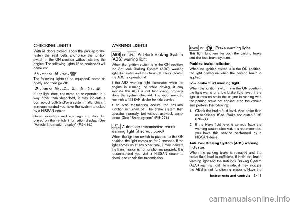 NISSAN 370Z COUPE 2017 Z34 Manual PDF ������
�> �(�G�L�W� ����� �� �� �0�R�G�H�O� �����0�< �1�,�6�6�$�1 ����=��=��� �2�0���(���=���8� �@
CHECKING LIGHTSGUID-C04DB64B-AC44-4819-B58A-A7A9F54E634FWith all d