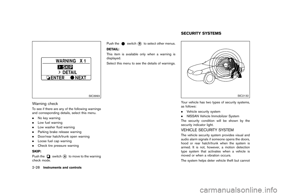 NISSAN 370Z COUPE 2017 Z34 Owners Manual ������
�> �(�G�L�W� ����� �� �� �0�R�G�H�O� �����0�< �1�,�6�6�$�1 ����=��=��� �2�0���(���=���8� �@
2-28Instruments and controls
SIC3993
Warning checkGUID-72709829-29