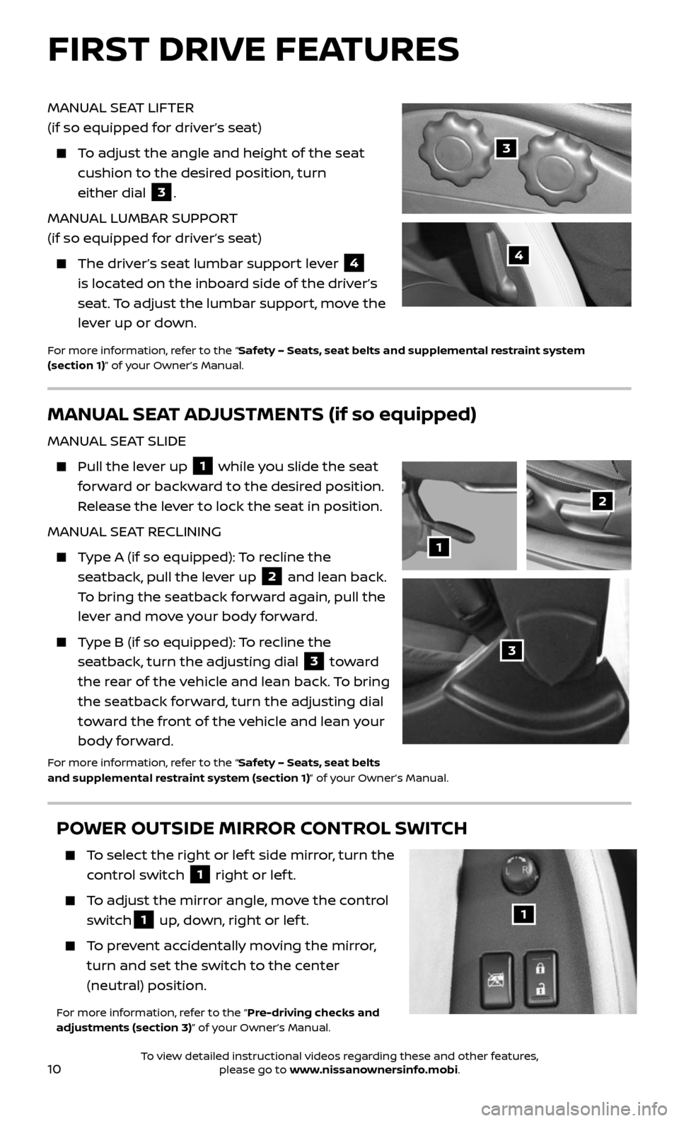 NISSAN 370Z COUPE 2017 Z34 Quick Reference Guide 10
MANUAL SEAT LIFTER
(if so equipped for driver’s seat)
To adjust the angle and height of the seat
cushion to the desired position, turn
either dial
3.
MANUAL LUMBAR SUPPORT
(if so equi NISSAN 370Z COUPE 2017 Z34 Quick Reference Guide 10
MANUAL SEAT LIFTER
(if so equipped for driver’s seat)
To adjust the angle and height of the seat
cushion to the desired position, turn
either dial
3.
MANUAL LUMBAR SUPPORT
(if so equi