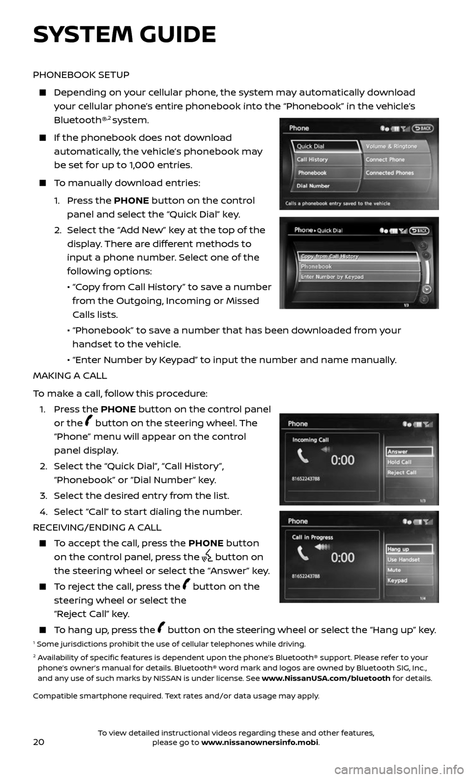 NISSAN 370Z COUPE 2017 Z34 Quick Reference Guide 20
SYSTEM GUIDE
PHONEBOOK SETUP
Depending on your cellular phone, the system may automatically download
your cellular phone’s entire phonebook into the “Phonebook” in the vehicle’s
Bluet NISSAN 370Z COUPE 2017 Z34 Quick Reference Guide 20
SYSTEM GUIDE
PHONEBOOK SETUP
Depending on your cellular phone, the system may automatically download
your cellular phone’s entire phonebook into the “Phonebook” in the vehicle’s
Bluet