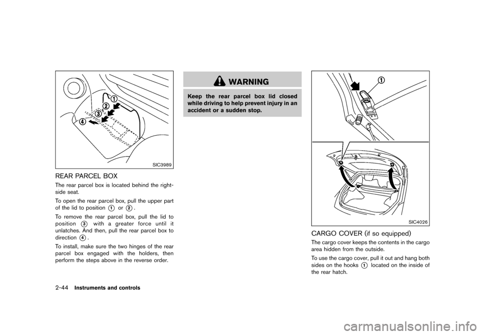 NISSAN 370Z ROADSTER 2017 Z34 Owners Manual �������
�> �(�G�L�W� ����� �� �� �0�R�G�H�O� �����0�< �1�,�6�6�$�1 ����=��=��� �2�0���(���=���8� �@
2-44Instruments and controls
SIC3989
REAR PARCEL BOXGUID-FD7D307