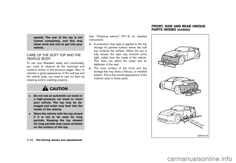 NISSAN 370Z ROADSTER 2017 Z34 Owners Manual �������
�> �(�G�L�W� ����� �� �� �0�R�G�H�O� �����0�< �1�,�6�6�$�1 ����=��=��� �2�0���(���=���8� �@
3-32Pre-driving checks and adjustments
speeds. The rear of the t