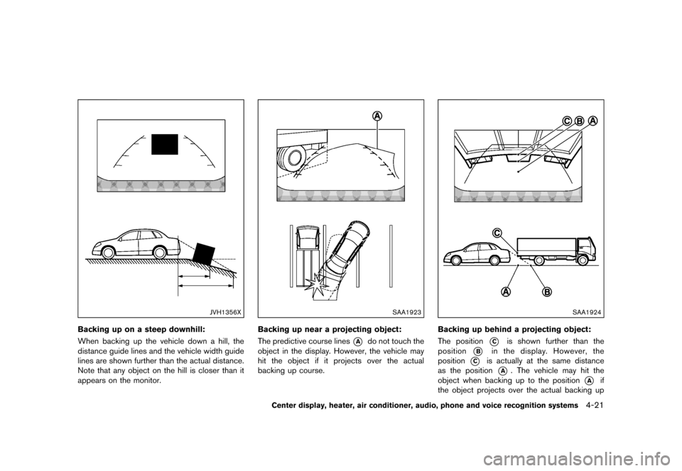 NISSAN 370Z ROADSTER 2017 Z34 Owners Manual �������
�> �(�G�L�W� ����� �� �� �0�R�G�H�O� �����0�< �1�,�6�6�$�1 ����=��=��� �2�0���(���=���8� �@
JVH1356X
Backing up on a steep downhill:GUID-397F224D-8443-4BD0-