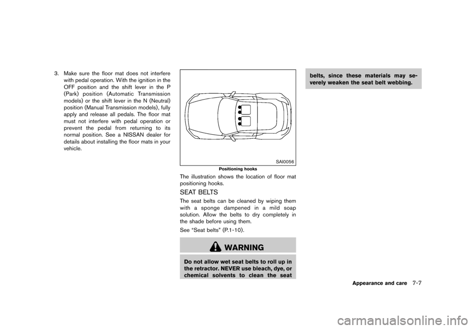 NISSAN 370Z ROADSTER 2017 Z34 Owners Manual �������
�> �(�G�L�W� ����� �� �� �0�R�G�H�O� �����0�< �1�,�6�6�$�1 ����=��=��� �2�0���(���=���8� �@
3. Make sure the floor mat does not interferewith pedal operatio