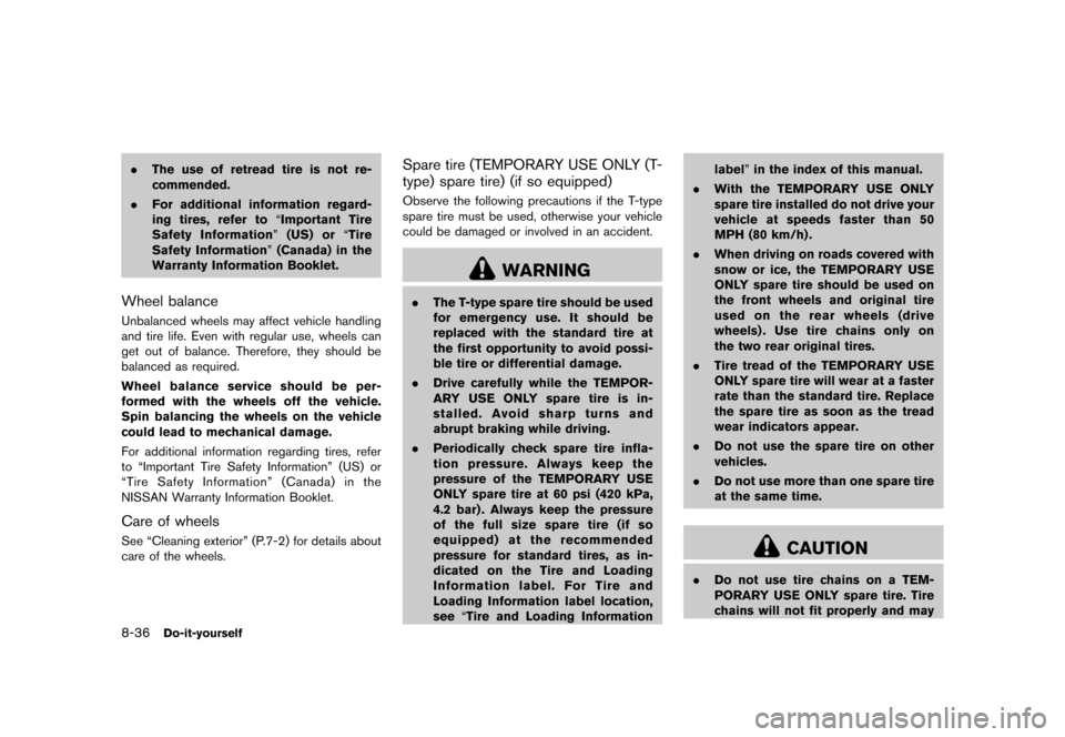 NISSAN 370Z ROADSTER 2017 Z34 Owners Manual �������
�> �(�G�L�W� ����� �� �� �0�R�G�H�O� �����0�< �1�,�6�6�$�1 ����=��=��� �2�0���(���=���8� �@
8-36Do-it-yourself
.The use of retread tire is not re-
commended
