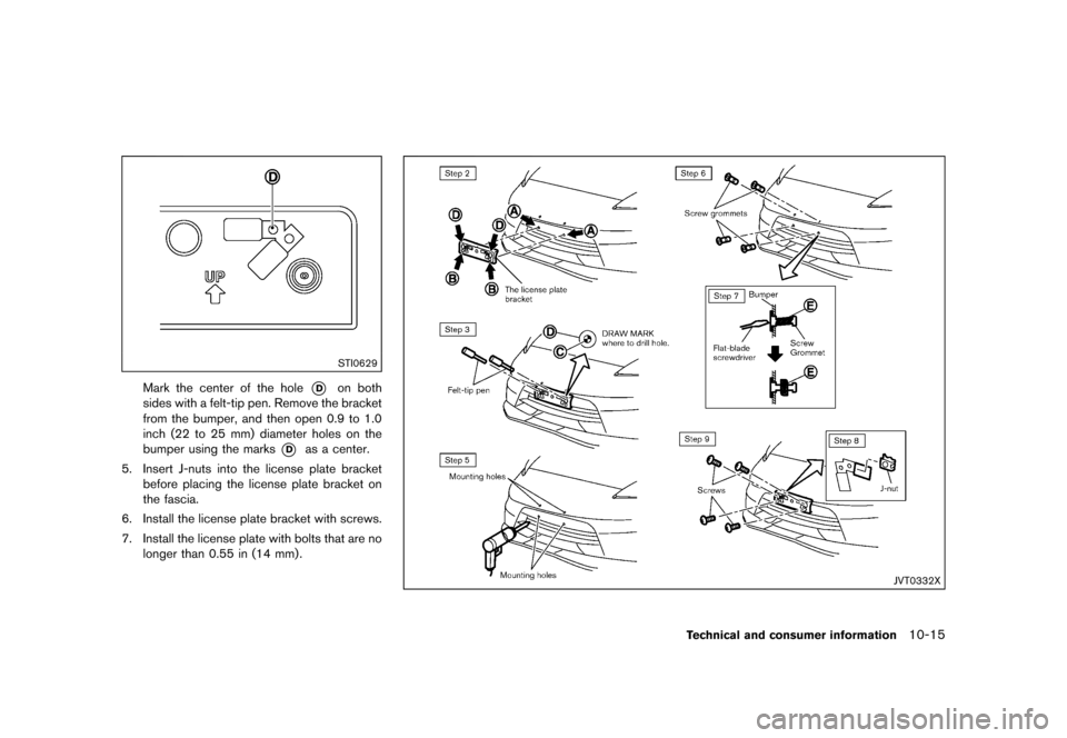 NISSAN 370Z ROADSTER 2017 Z34 Owners Manual �������
�> �(�G�L�W� ����� �� �� �0�R�G�H�O� �����0�< �1�,�6�6�$�1 ����=��=��� �2�0���(���=���8� �@
STI0629
Mark the center of the hole*Don both
sides with a felt-t