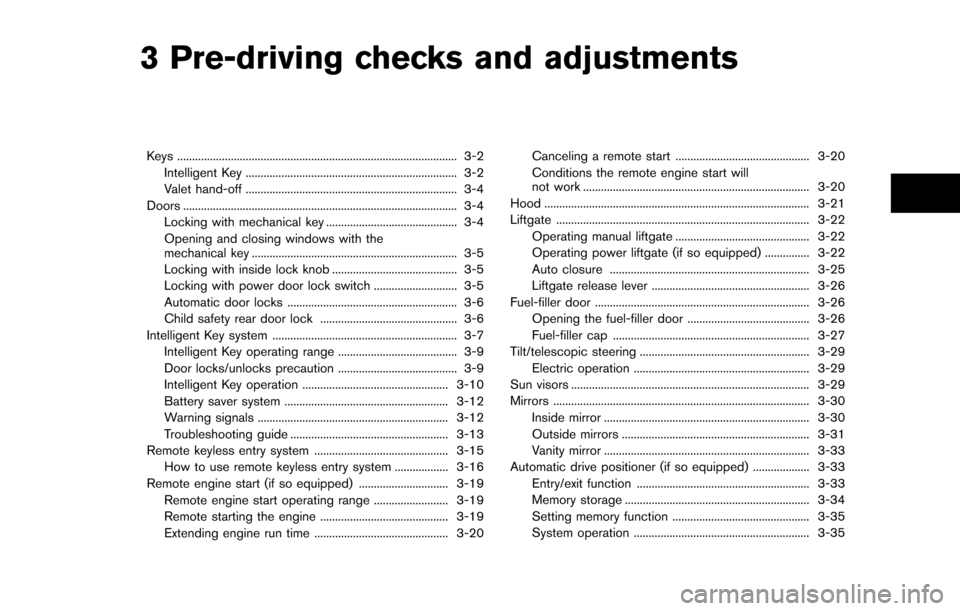 NISSAN ARMADA 2017 2.G Owners Manual 3 Pre-driving checks and adjustments
Keys ........................................................................\
...................... 3-2Intelligent Key .......................................... NISSAN ARMADA 2017 2.G Owners Manual 3 Pre-driving checks and adjustments
Keys ........................................................................\
...................... 3-2Intelligent Key ..........................................