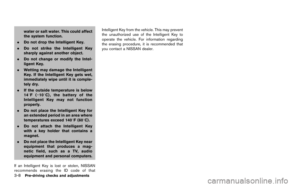NISSAN ARMADA 2017 2.G Owners Manual 3-8Pre-driving checks and adjustments
water or salt water. This could affect
the system function.
. Do not drop the Intelligent Key.
. Do not strike the Intelligent Key
sharply against another object. NISSAN ARMADA 2017 2.G Owners Manual 3-8Pre-driving checks and adjustments
water or salt water. This could affect
the system function.
. Do not drop the Intelligent Key.
. Do not strike the Intelligent Key
sharply against another object.