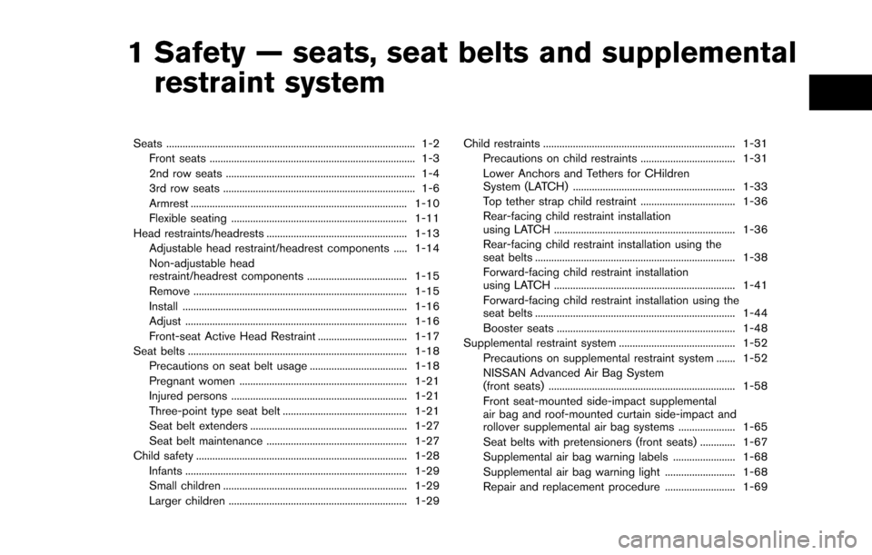 NISSAN ARMADA 2017 2.G User Guide 1 Safety — seats, seat belts and supplementalrestraint system
Seats ........................................................................\
.................... 1-2
Front seats ................... NISSAN ARMADA 2017 2.G User Guide 1 Safety — seats, seat belts and supplementalrestraint system
Seats ........................................................................\
.................... 1-2
Front seats ...................