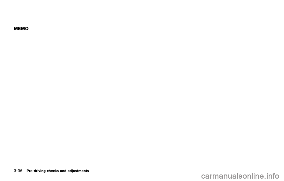 NISSAN ARMADA 2017 2.G Owners Manual 3-36Pre-driving checks and adjustments
MEMO NISSAN ARMADA 2017 2.G Owners Manual 3-36Pre-driving checks and adjustments
MEMO