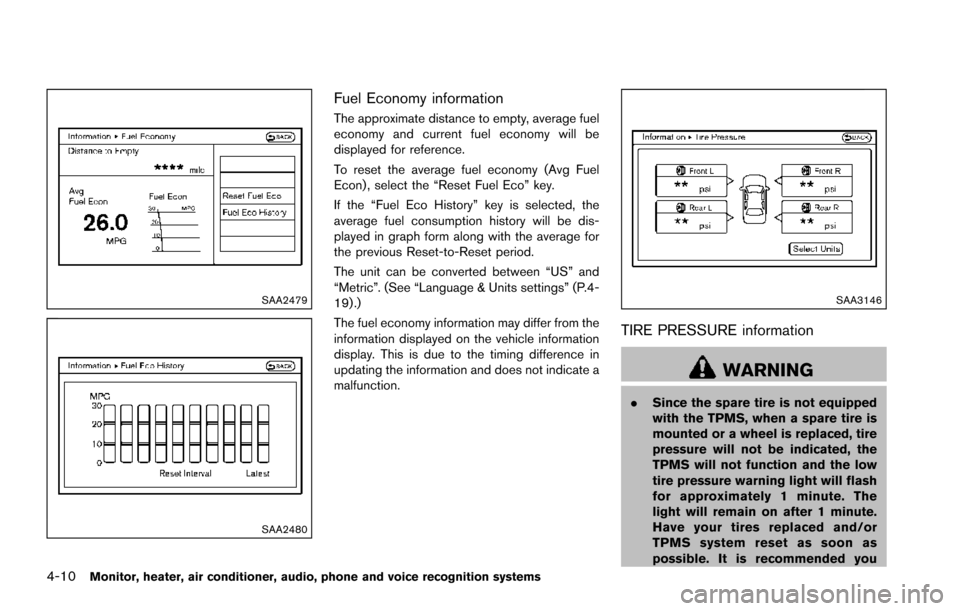 NISSAN ARMADA 2017 2.G Owners Manual 4-10Monitor, heater, air conditioner, audio, phone and voice recognition systems
SAA2479
SAA2480
Fuel Economy information
The approximate distance to empty, average fuel
economy and current fuel econo