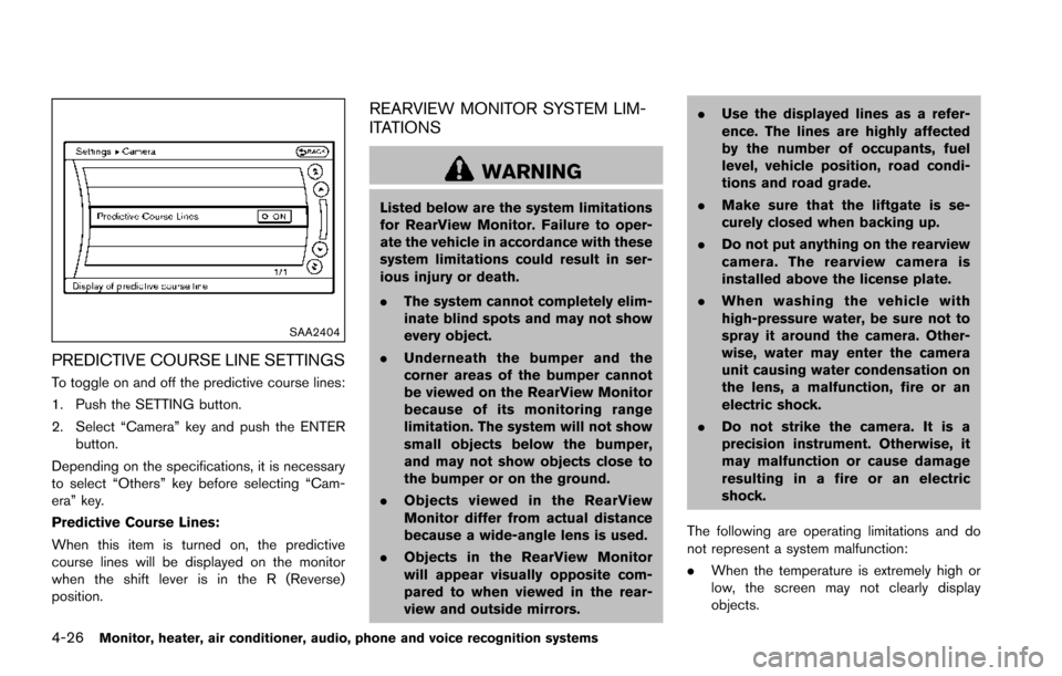 NISSAN ARMADA 2017 2.G Owners Manual 4-26Monitor, heater, air conditioner, audio, phone and voice recognition systems
SAA2404
PREDICTIVE COURSE LINE SETTINGS
To toggle on and off the predictive course lines:
1. Push the SETTING button.
2