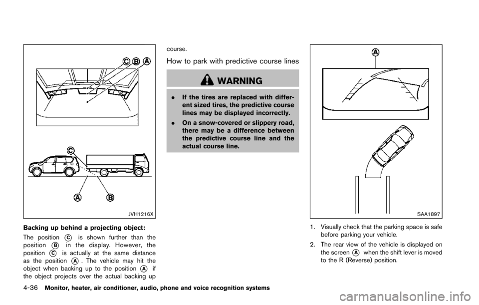 NISSAN ARMADA 2017 2.G Owners Manual 4-36Monitor, heater, air conditioner, audio, phone and voice recognition systems
JVH1216X
Backing up behind a projecting object:
The position
*Cis shown further than the
position
*Bin the display. How