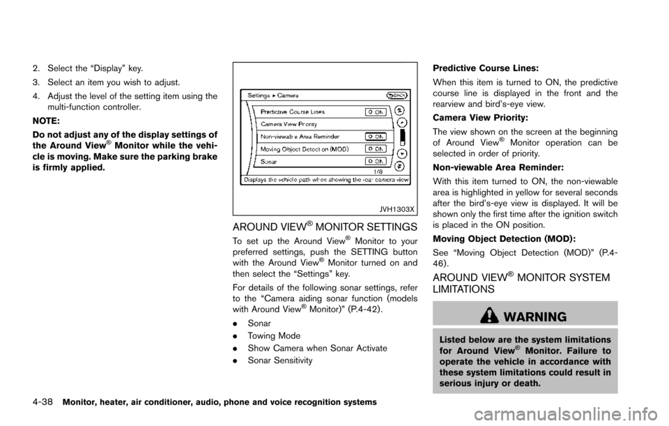 NISSAN ARMADA 2017 2.G Owners Manual 4-38Monitor, heater, air conditioner, audio, phone and voice recognition systems
2. Select the “Display” key.
3. Select an item you wish to adjust.
4. Adjust the level of the setting item using th