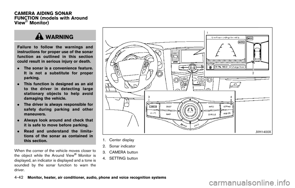 NISSAN ARMADA 2017 2.G Owners Manual 4-42Monitor, heater, air conditioner, audio, phone and voice recognition systems
WARNING
Failure to follow the warnings and
instructions for proper use of the sonar
function as outlined in this sectio