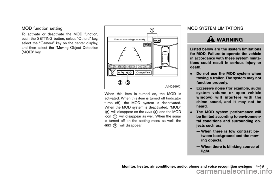 NISSAN ARMADA 2017 2.G Owners Manual MOD function setting
To activate or deactivate the MOD function,
push the SETTING button, select “Others” key,
select the “Camera” key on the center display,
and then select the “Moving Obje