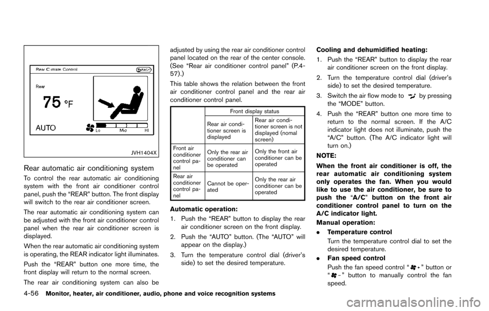 NISSAN ARMADA 2017 2.G Owners Manual 4-56Monitor, heater, air conditioner, audio, phone and voice recognition systems
JVH1404X
Rear automatic air conditioning system
To control the rear automatic air conditioning
system with the front ai