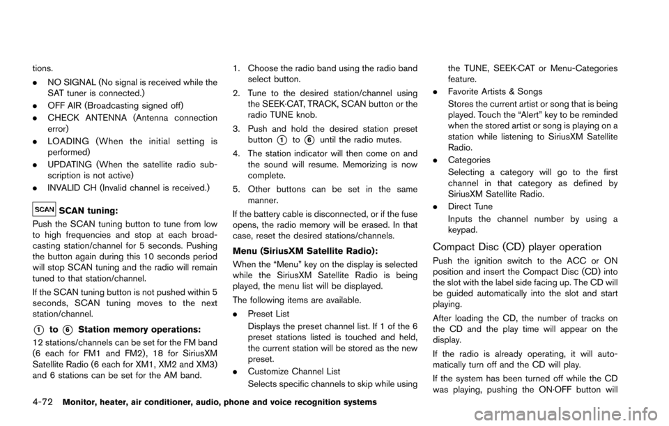 NISSAN ARMADA 2017 2.G Owners Manual 4-72Monitor, heater, air conditioner, audio, phone and voice recognition systems
tions.
.NO SIGNAL (No signal is received while the
SAT tuner is connected.)
. OFF AIR (Broadcasting signed off)
. CHECK