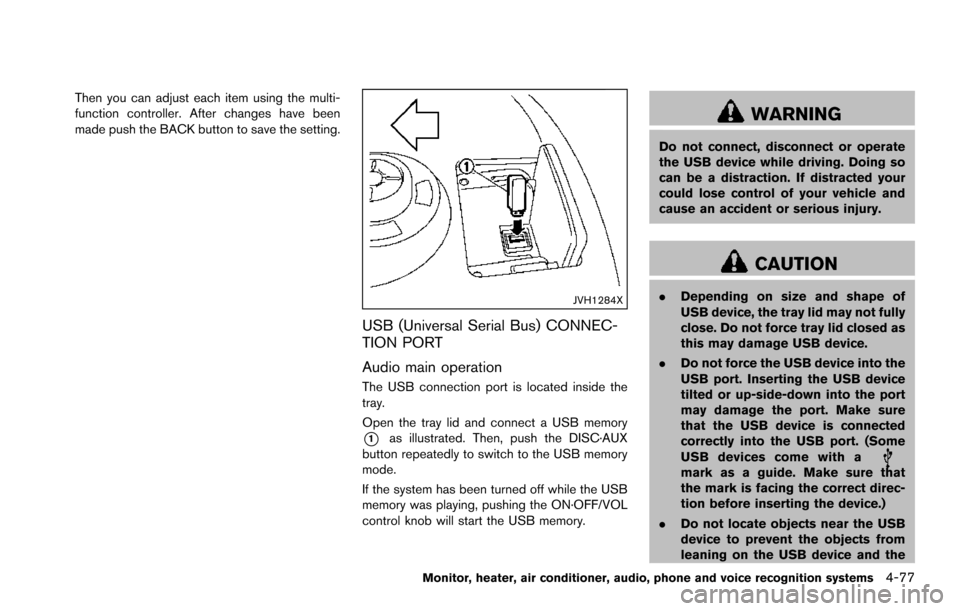 NISSAN ARMADA 2017 2.G Owners Manual Then you can adjust each item using the multi-
function controller. After changes have been
made push the BACK button to save the setting.
JVH1284X
USB (Universal Serial Bus) CONNEC-
TION PORT
Audio m