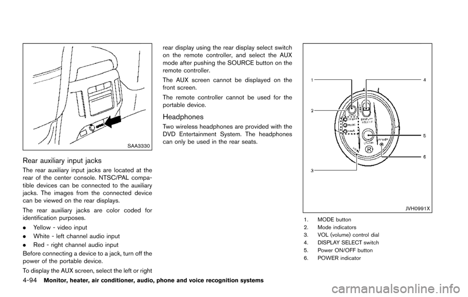 NISSAN ARMADA 2017 2.G Owners Manual 4-94Monitor, heater, air conditioner, audio, phone and voice recognition systems
SAA3330
Rear auxiliary input jacks
The rear auxiliary input jacks are located at the
rear of the center console. NTSC/P