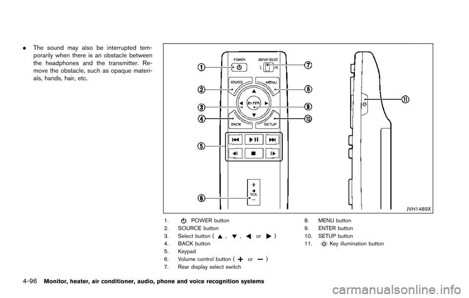 NISSAN ARMADA 2017 2.G Owners Manual 4-96Monitor, heater, air conditioner, audio, phone and voice recognition systems
.The sound may also be interrupted tem-
porarily when there is an obstacle between
the headphones and the transmitter. NISSAN ARMADA 2017 2.G Owners Manual 4-96Monitor, heater, air conditioner, audio, phone and voice recognition systems
.The sound may also be interrupted tem-
porarily when there is an obstacle between
the headphones and the transmitter.