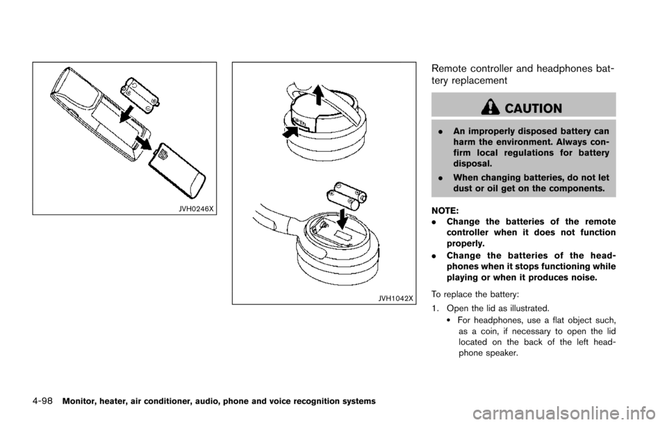 NISSAN ARMADA 2017 2.G Owners Manual 4-98Monitor, heater, air conditioner, audio, phone and voice recognition systems
JVH0246X
JVH1042X
Remote controller and headphones bat-
tery replacement
CAUTION
.An improperly disposed battery can
ha NISSAN ARMADA 2017 2.G Owners Manual 4-98Monitor, heater, air conditioner, audio, phone and voice recognition systems
JVH0246X
JVH1042X
Remote controller and headphones bat-
tery replacement
CAUTION
.An improperly disposed battery can
ha