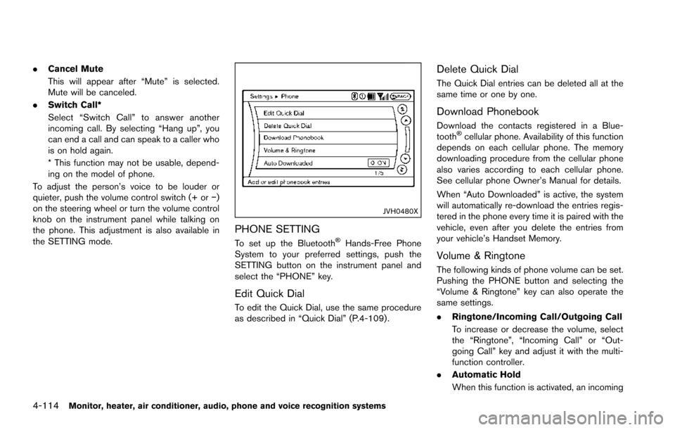 NISSAN ARMADA 2017 2.G Service Manual 4-114Monitor, heater, air conditioner, audio, phone and voice recognition systems
.Cancel Mute
This will appear after “Mute” is selected.
Mute will be canceled.
. Switch Call*
Select “Switch Cal