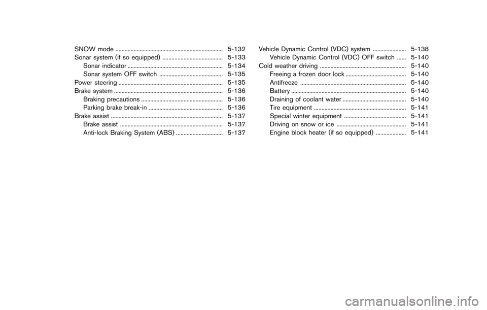 NISSAN ARMADA 2017 2.G Owners Manual SNOW mode ....................................................................... 5-132
Sonar system (if so equipped) ........................................ 5-133Sonar indicator ....................