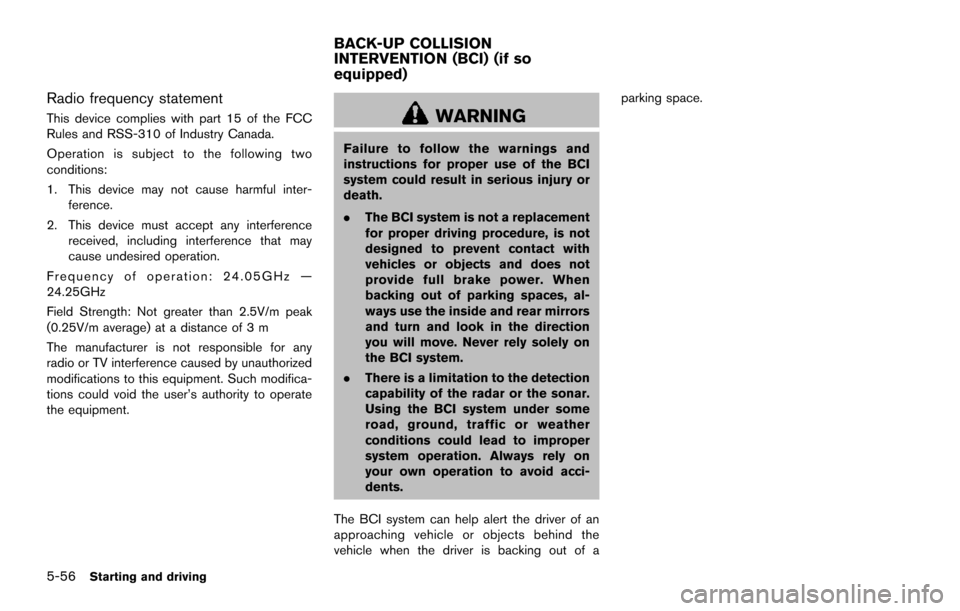 NISSAN ARMADA 2017 2.G Owners Manual 5-56Starting and driving
Radio frequency statement
This device complies with part 15 of the FCC
Rules and RSS-310 of Industry Canada.
Operation is subject to the following two
conditions:
1. This devi NISSAN ARMADA 2017 2.G Owners Manual 5-56Starting and driving
Radio frequency statement
This device complies with part 15 of the FCC
Rules and RSS-310 of Industry Canada.
Operation is subject to the following two
conditions:
1. This devi
