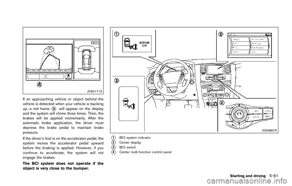 NISSAN ARMADA 2017 2.G Owners Manual JVS0171X
If an approaching vehicle or object behind the
vehicle is detected when your vehicle is backing
up, a red frame
*Awill appear on the display
and the system will chime three times. Then, the
b NISSAN ARMADA 2017 2.G Owners Manual JVS0171X
If an approaching vehicle or object behind the
vehicle is detected when your vehicle is backing
up, a red frame
*Awill appear on the display
and the system will chime three times. Then, the
b