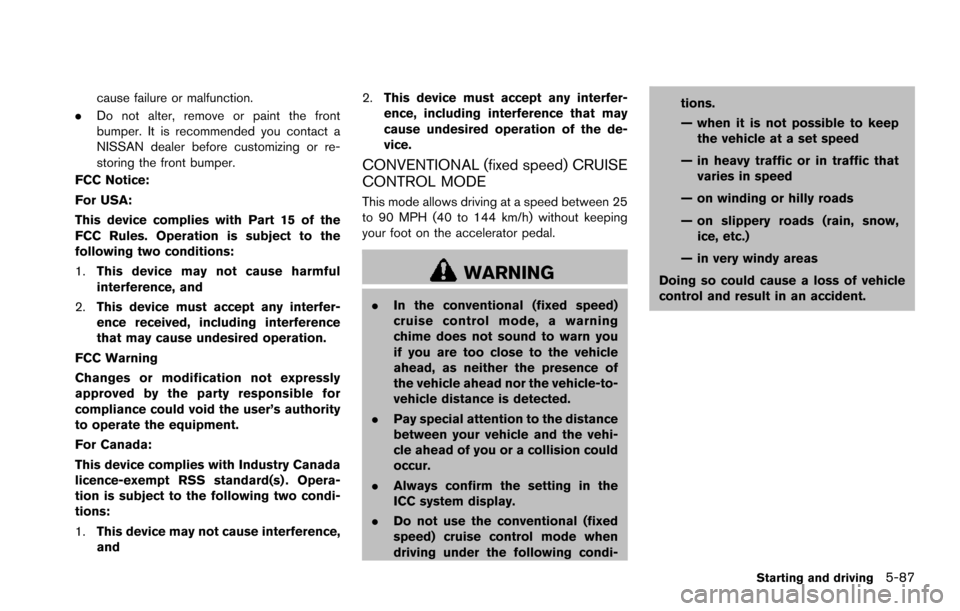 NISSAN ARMADA 2017 2.G Owners Manual cause failure or malfunction.
. Do not alter, remove or paint the front
bumper. It is recommended you contact a
NISSAN dealer before customizing or re-
storing the front bumper.
FCC Notice:
For USA:
T NISSAN ARMADA 2017 2.G Owners Manual cause failure or malfunction.
. Do not alter, remove or paint the front
bumper. It is recommended you contact a
NISSAN dealer before customizing or re-
storing the front bumper.
FCC Notice:
For USA:
T