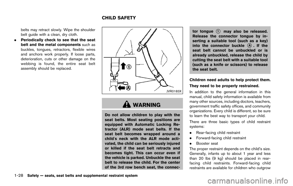 NISSAN ARMADA 2017 2.G Service Manual 1-28Safety — seats, seat belts and supplemental restraint system
belts may retract slowly. Wipe the shoulder
belt guide with a clean, dry cloth.
. Periodically check to see that the seat
belt and th NISSAN ARMADA 2017 2.G Service Manual 1-28Safety — seats, seat belts and supplemental restraint system
belts may retract slowly. Wipe the shoulder
belt guide with a clean, dry cloth.
. Periodically check to see that the seat
belt and th