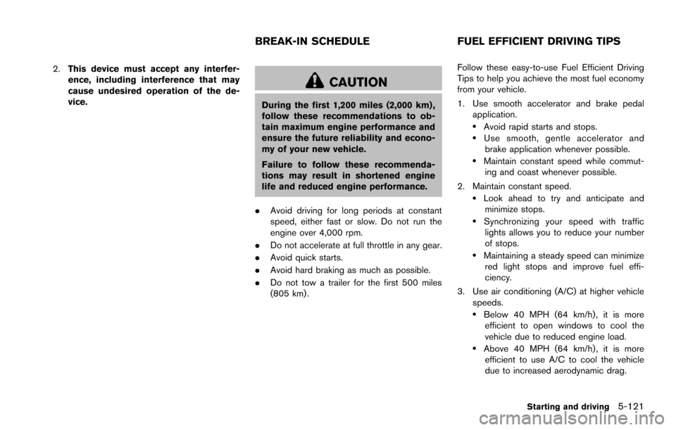 NISSAN ARMADA 2017 2.G Owners Manual 2.This device must accept any interfer-
ence, including interference that may
cause undesired operation of the de-
vice.
CAUTION
During the first 1,200 miles (2,000 km) ,
follow these recommendations NISSAN ARMADA 2017 2.G Owners Manual 2.This device must accept any interfer-
ence, including interference that may
cause undesired operation of the de-
vice.
CAUTION
During the first 1,200 miles (2,000 km) ,
follow these recommendations