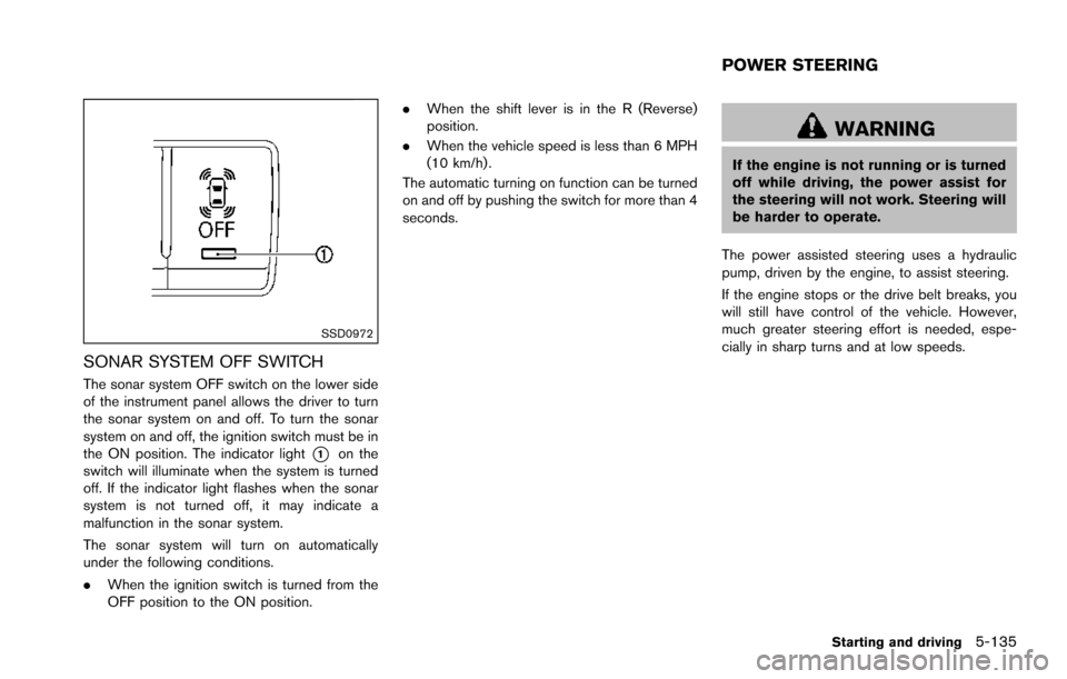 NISSAN ARMADA 2017 2.G Owners Manual SSD0972
SONAR SYSTEM OFF SWITCH
The sonar system OFF switch on the lower side
of the instrument panel allows the driver to turn
the sonar system on and off. To turn the sonar
system on and off, the ig NISSAN ARMADA 2017 2.G Owners Manual SSD0972
SONAR SYSTEM OFF SWITCH
The sonar system OFF switch on the lower side
of the instrument panel allows the driver to turn
the sonar system on and off. To turn the sonar
system on and off, the ig